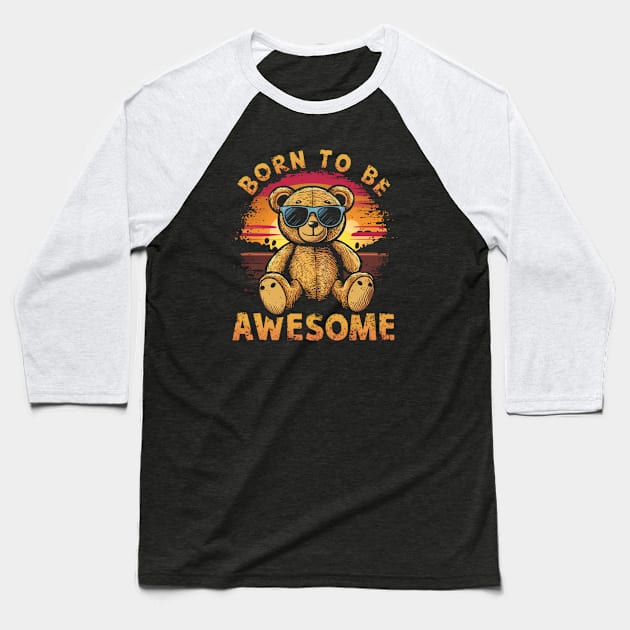 Born to Be Awesome Funny Cute Teddy Bear Birthday Retro Boys Baseball T-Shirt by NIKA13